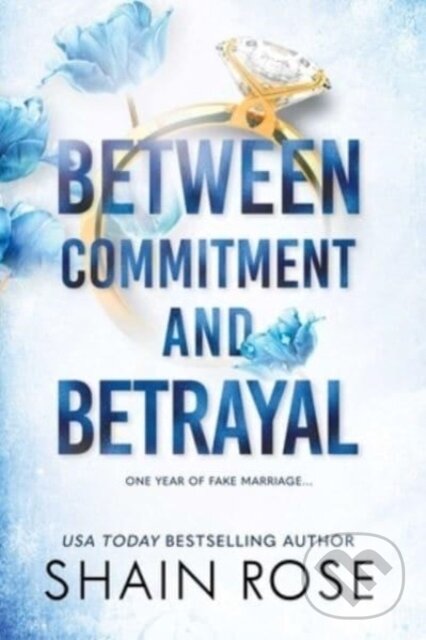 Kniha: Between Commitment and Betrayal (Shain Rose). , 2023 Kniha: Between Commitment and Betrayal (Shain Rose). , 2023