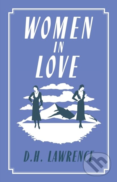 Kniha: Women in Love (D.H. Lawrence). Alma Classics, 2023 Kniha: Women in Love (D.H. Lawrence). Alma Classics, 2023