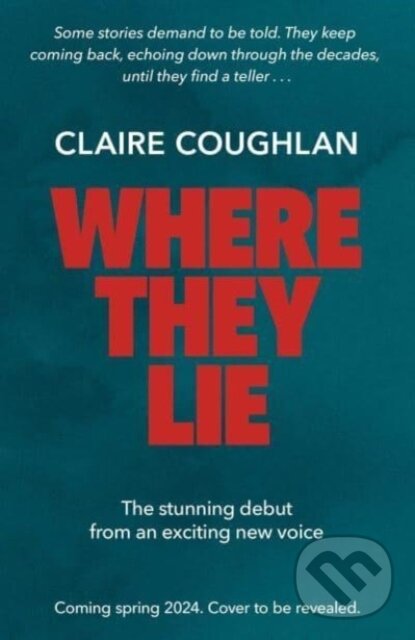 Kniha: Where They Lie (Claire Coughlan). Simon & Schuster, 2024 Kniha: Where They Lie (Claire Coughlan). Simon & Schuster, 2024