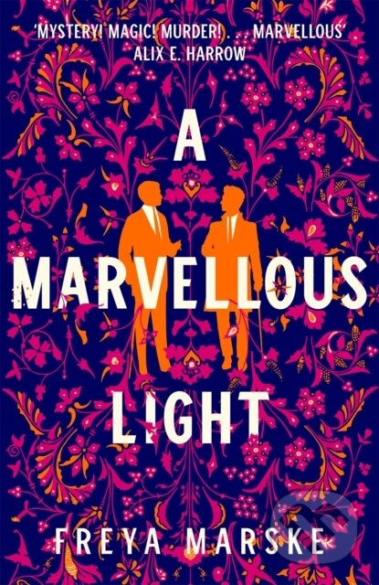Kniha: A Marvellous Light (Freya Marske). Tor, 2021 Kniha: A Marvellous Light (Freya Marske). Tor, 2021