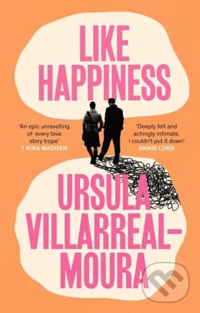 Kniha: Like Happiness (Ursula Villarreal-Moura). ONE, 2025 Kniha: Like Happiness (Ursula Villarreal-Moura). ONE, 2025