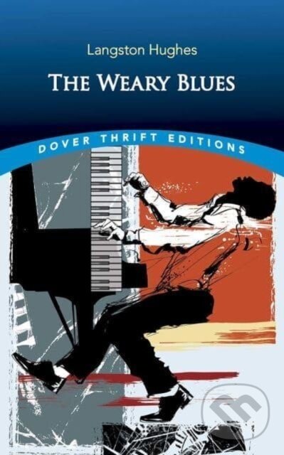 Kniha: The Weary Blues (Langston Hughes). Dover Publications, 2022 Kniha: The Weary Blues (Langston Hughes). Dover Publications, 2022