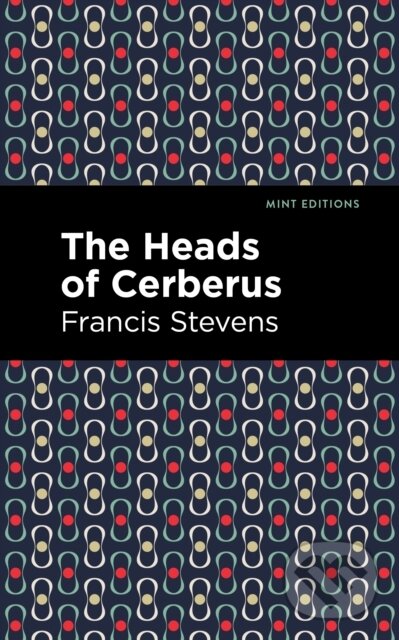 Kniha: The Heads of Cerberus (Francis Stevens). West Margin Press, 2022 Kniha: The Heads of Cerberus (Francis Stevens). West Margin Press, 2022