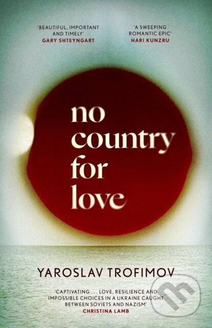 Kniha: No Country for Love (Yaroslav Trofimov). Abacus, 2024 Kniha: No Country for Love (Yaroslav Trofimov). Abacus, 2024