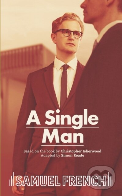 Kniha: A Single Man (Christopher Isherwood). Samuel French, 2022 Kniha: A Single Man (Christopher Isherwood). Samuel French, 2022