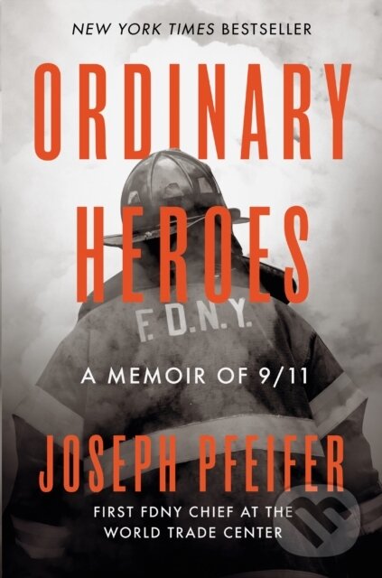 Kniha: Ordinary Heroes (Joseph Pfeifer). Portfolio, 2021 Kniha: Ordinary Heroes (Joseph Pfeifer). Portfolio, 2021