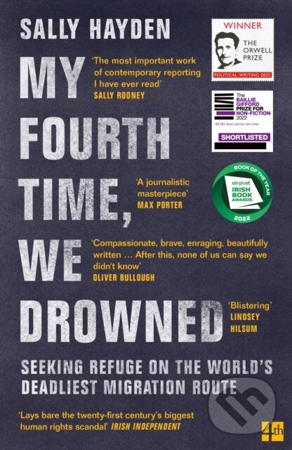 Kniha: My Fourth Time, We Drowned (Sally Hayden). Fourth Estate, 2023 Kniha: My Fourth Time, We Drowned (Sally Hayden). Fourth Estate, 2023