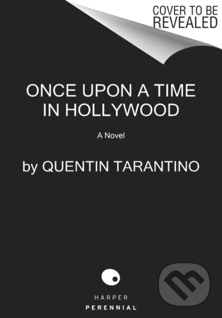 Kniha: Once Upon a Time in Hollywood (Quentin Tarantino). Harper Perennial, 2022 Kniha: Once Upon a Time in Hollywood (Quentin Tarantino). Harper Perennial, 2022