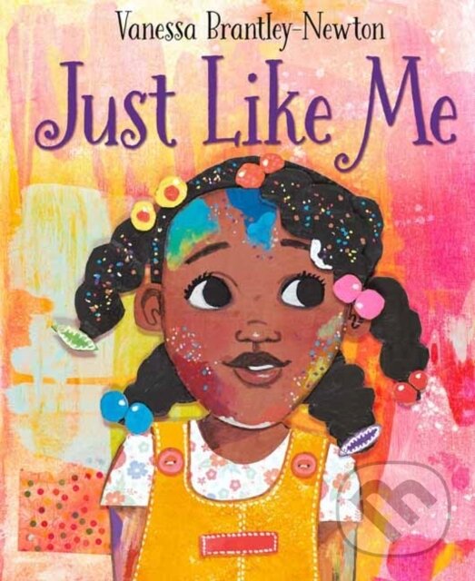 Kniha: Just Like Me (Vanessa Brantley-Newton). Random House, 2022 Kniha: Just Like Me (Vanessa Brantley-Newton). Random House, 2022
