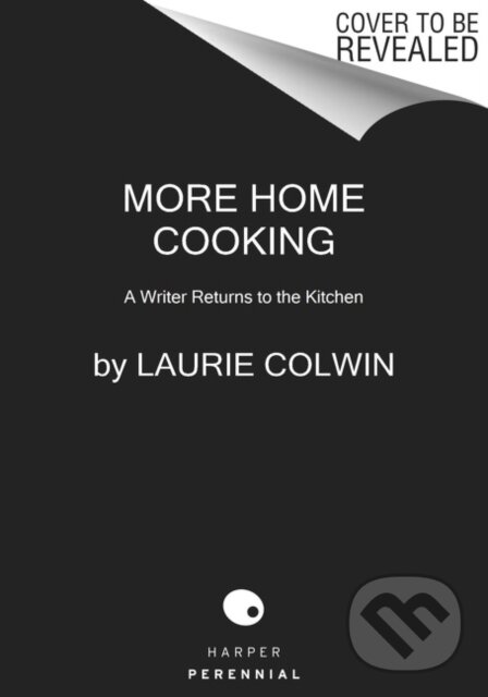 Kniha: More Home Cooking (Laurie Colwin). Harper Perennial, 2021 Kniha: More Home Cooking (Laurie Colwin). Harper Perennial, 2021