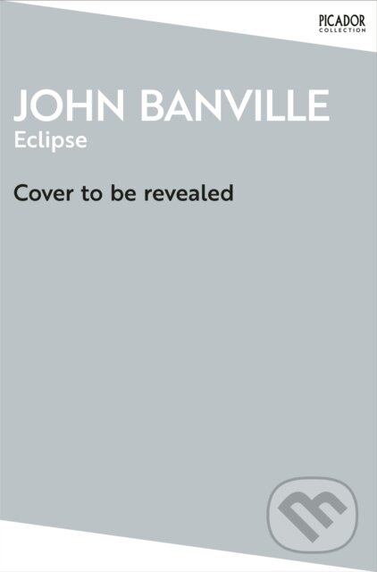 Kniha: Eclipse (John Banville). Picador, 2026 Kniha: Eclipse (John Banville). Picador, 2026