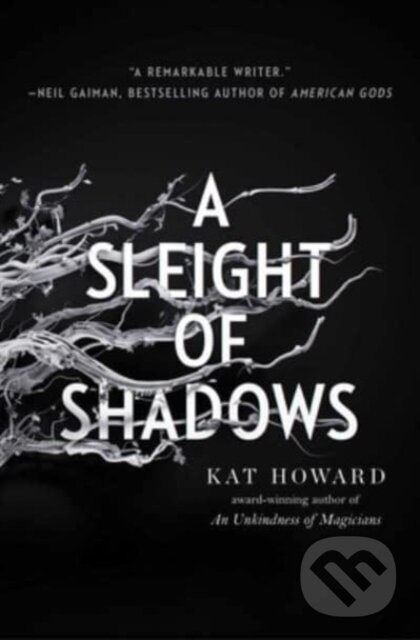 Kniha: A Sleight of Shadows (Kat Howard). SAGA, 2024 Kniha: A Sleight of Shadows (Kat Howard). SAGA, 2024