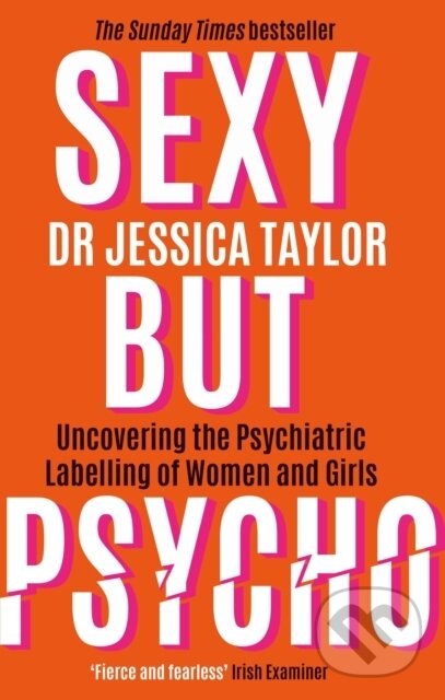 Kniha: Sexy But Psycho (Dr Jessica Taylor). Constable, 2023 Kniha: Sexy But Psycho (Dr Jessica Taylor). Constable, 2023