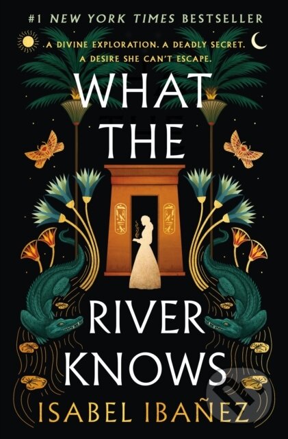Kniha: What the River Knows (Isabel Ibanez). Wednesday Books, 2023 Kniha: What the River Knows (Isabel Ibanez). Wednesday Books, 2023