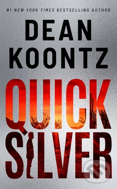 Kniha: Quicksilver (Dean Koontz). Thomas & Mercer, 2022 Kniha: Quicksilver (Dean Koontz). Thomas & Mercer, 2022