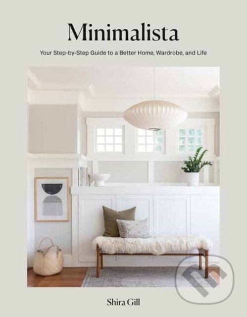 Kniha: Minimalista (Shira Gill). Ten speed, 2021 Kniha: Minimalista (Shira Gill). Ten speed, 2021