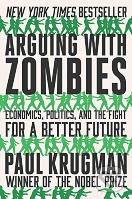 Kniha: Arguing with Zombies (Paul Krugman). WW Norton & Co, 2021 Kniha: Arguing with Zombies (Paul Krugman). WW Norton & Co, 2021
