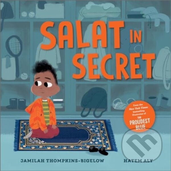 Kniha: Salat in Secret (Jamilah Thompkins-Bigelow). Andersen, 2024 Kniha: Salat in Secret (Jamilah Thompkins-Bigelow). Andersen, 2024