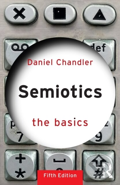 Kniha: Semiotics: The Basics (Daniel Chandler). Routledge, 2025 Kniha: Semiotics: The Basics (Daniel Chandler). Routledge, 2025