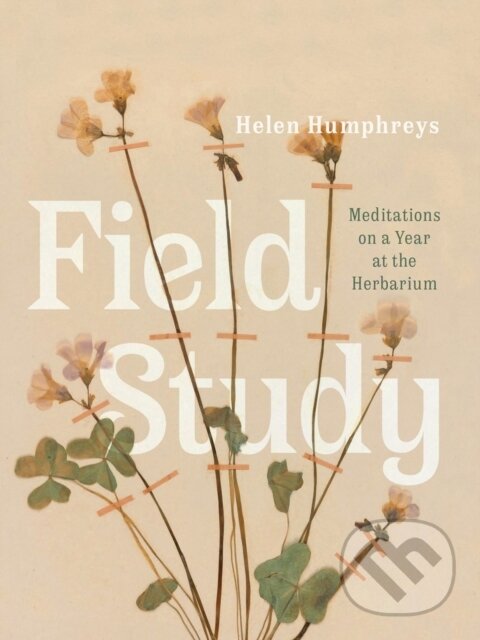 Kniha: Field Study (Helen Humphreys). , 2021 Kniha: Field Study (Helen Humphreys). , 2021