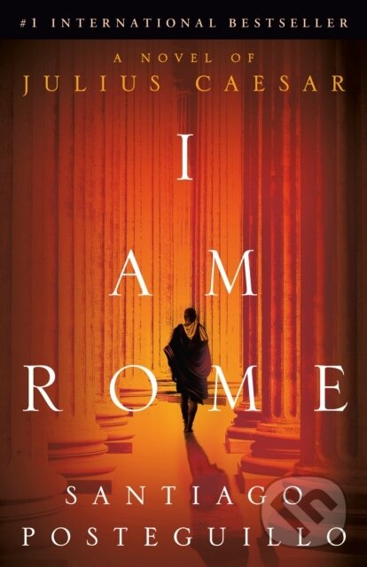 Kniha: I Am Rome (Santiago Posteguillo). Ballantine, 2025 Kniha: I Am Rome (Santiago Posteguillo). Ballantine, 2025