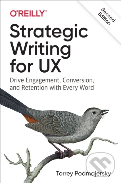 Kniha: Strategic Writing for UX (Torrey Podmajersky). O´Reilly, 2025 Kniha: Strategic Writing for UX (Torrey Podmajersky). O´Reilly, 2025