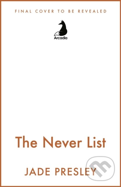 Kniha: The Never List (Jade Presley). Arcadia, 2025 Kniha: The Never List (Jade Presley). Arcadia, 2025