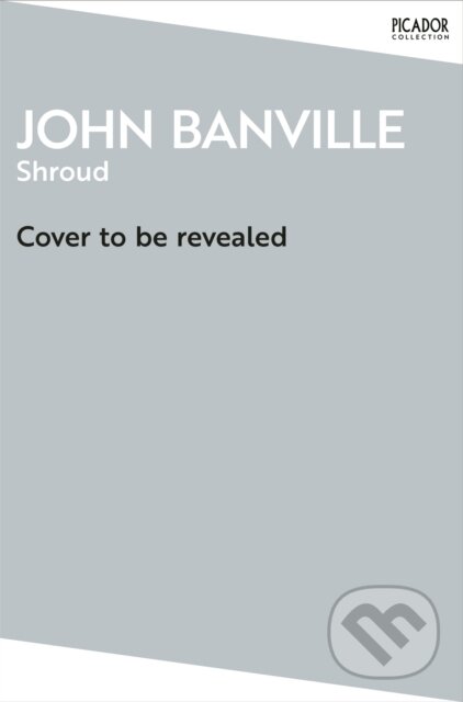 Kniha: Shroud (John Banville). Picador, 2026 Kniha: Shroud (John Banville). Picador, 2026