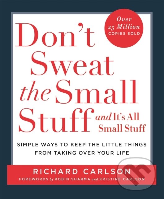 Kniha: Don't Sweat The Small Stuff & It's All Small Stuff (Carlson Richard). Hodder Paperback, 1998 Kniha: Don't Sweat The Small Stuff & It's All Small Stuff (Carlson Richard). Hodder Paperback, 1998
