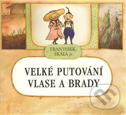 Kniha: Velké putování Vlase a Brady (František Skála). Arbor vitae, 2007 Kniha: Velké putování Vlase a Brady (František Skála). Arbor vitae, 2007
