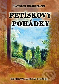 Kniha: Petískovy pohádky (Patrick Ungermann). Slovanský kulturní institut, 2014 Kniha: Petískovy pohádky (Patrick Ungermann). Slovanský kulturní institut, 2014
