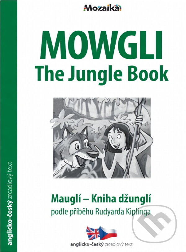 Kniha: Mowgli : the Jungle book = Mauglí : Kniha džunglí (Rudyard Kipling). INFOA, 2018 Kniha: Mowgli : the Jungle book = Mauglí : Kniha džunglí (Rudyard Kipling). INFOA, 2018