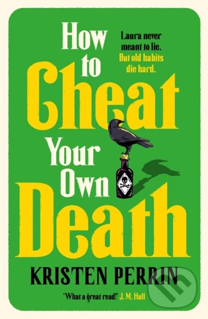 Kniha: How to Cheat Your Own Death (Kristen Perrin). Quercus, 2026 Kniha: How to Cheat Your Own Death (Kristen Perrin). Quercus, 2026