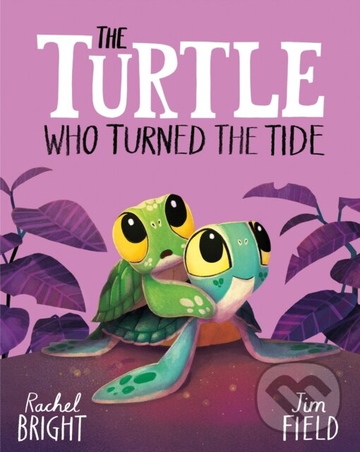 Kniha: The Turtle Who Turned the Tide (Rachel Bright). Hachette Childrens Group, 2026 Kniha: The Turtle Who Turned the Tide (Rachel Bright). Hachette Childrens Group, 2026