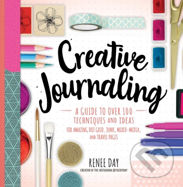Kniha: Creative Journaling (Renee Day). Rock Point, 2020 Kniha: Creative Journaling (Renee Day). Rock Point, 2020