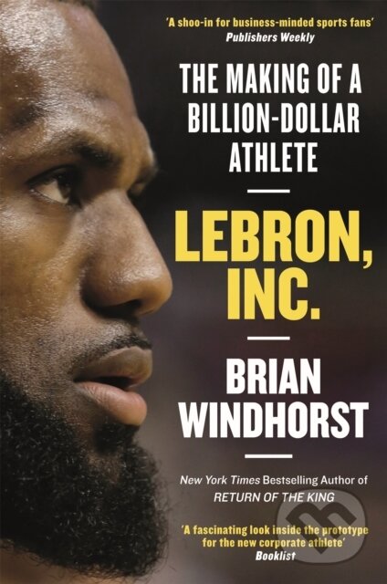Kniha: LeBron, Inc. (Brian Windhorst). Constable, 2019 Kniha: LeBron, Inc. (Brian Windhorst). Constable, 2019