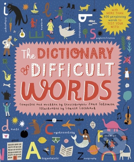 Kniha: The Dictionary of Difficult Words (Jane Solomon). Frances Lincoln, 2019 Kniha: The Dictionary of Difficult Words (Jane Solomon). Frances Lincoln, 2019