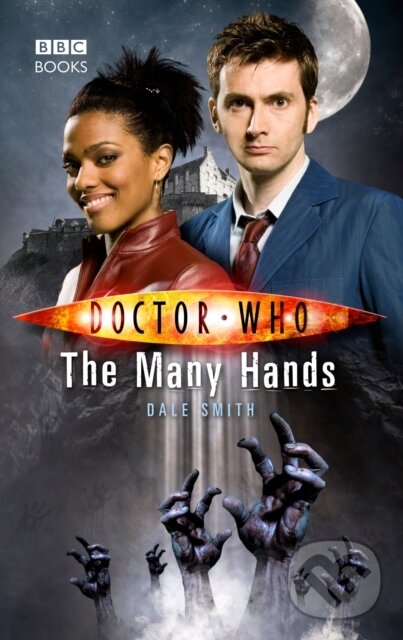 Kniha: Doctor Who: The Many Hands (Dale Smith). BBC Books, 2018 Kniha: Doctor Who: The Many Hands (Dale Smith). BBC Books, 2018