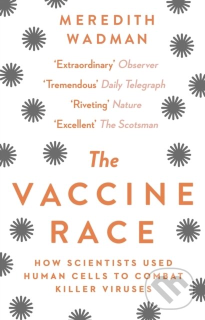 Kniha: The Vaccine Race (Meredith Wadman). Black Swan, 2018 Kniha: The Vaccine Race (Meredith Wadman). Black Swan, 2018