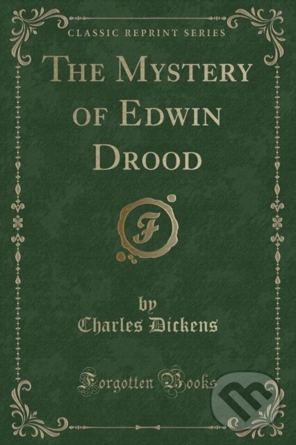 Kniha: Mystery Of Edwin Drood (Charles Dickens). Forgotten Books, 2018 Kniha: Mystery Of Edwin Drood (Charles Dickens). Forgotten Books, 2018