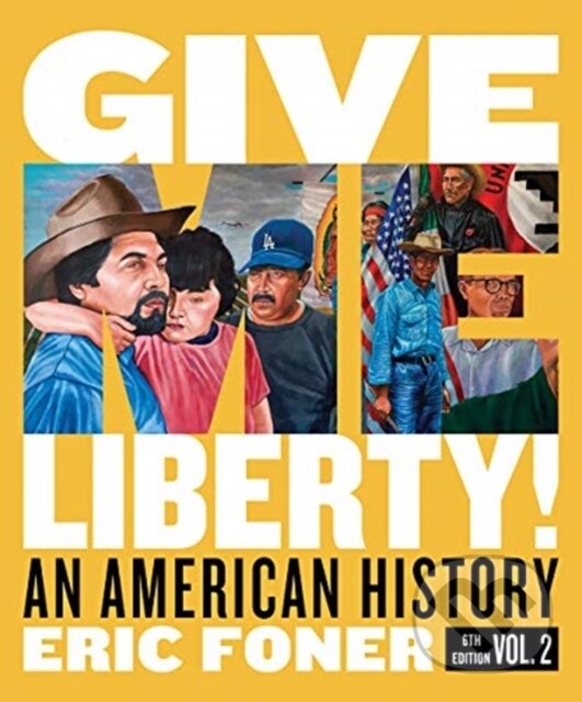Kniha: Give Me Liberty! (Eric Foner). WW Norton & Co, 2020 Kniha: Give Me Liberty! (Eric Foner). WW Norton & Co, 2020
