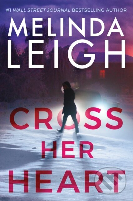 Kniha: Cross Her Heart (Melinda Leigh). , 2020 Kniha: Cross Her Heart (Melinda Leigh). , 2020