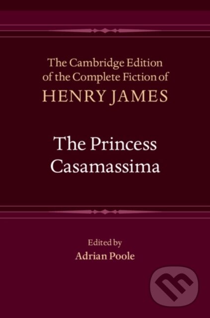 Kniha: The Princess Casamassima (Henry James a Adrian Poole). Cambridge University Press, 2020 Kniha: The Princess Casamassima (Henry James a Adrian Poole). Cambridge University Press, 2020