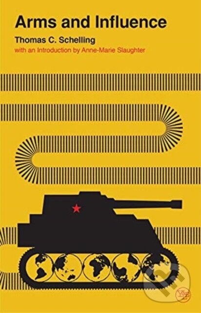 Kniha: Arms and Influence (Thomas C. Schelling). Yale University Press, 2020 Kniha: Arms and Influence (Thomas C. Schelling). Yale University Press, 2020