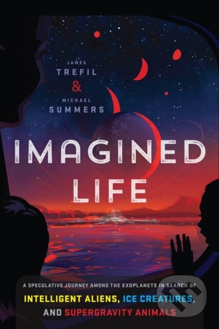 Kniha: Imagined Life (James Trefil a Michael Summers). Smithsonian Books, 2019 Kniha: Imagined Life (James Trefil a Michael Summers). Smithsonian Books, 2019