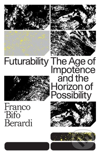 Kniha: Futurability (Franco Berardi). Verso, 2019 Kniha: Futurability (Franco Berardi). Verso, 2019