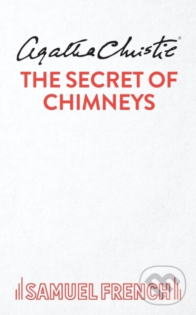 Kniha: The Secret of Chimneys (Agatha Christie). Samuel French, 2019 Kniha: The Secret of Chimneys (Agatha Christie). Samuel French, 2019