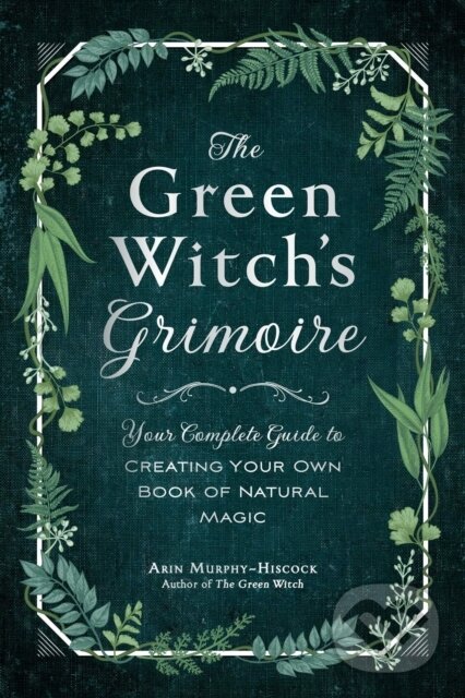 Kniha: The Green Witch's Grimoire (Arin Murphy-Hiscock). Adams Media, 2020 Kniha: The Green Witch's Grimoire (Arin Murphy-Hiscock). Adams Media, 2020