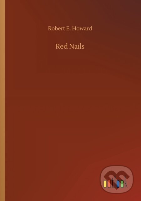 Kniha: Red Nails (Robert E Howard). Outlook, 2020 Kniha: Red Nails (Robert E Howard). Outlook, 2020