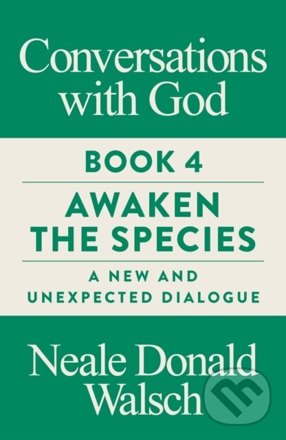 Kniha: Conversations with God, Book 4 (Neale Donald Walsch). Watkins Publishing, 2018 Kniha: Conversations with God, Book 4 (Neale Donald Walsch). Watkins Publishing, 2018